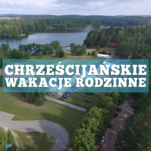 Read more about the article 🌿 CHRZEŚCIJAŃSKIE WAKACJE RODZINNE 2025 – #NA100PROCENT 🌿